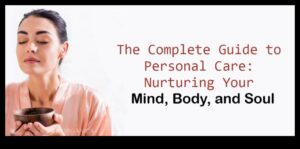 Skincare as Self-Care Ένας οδηγός για τη φροντίδα του δέρματος και του μυαλού σας