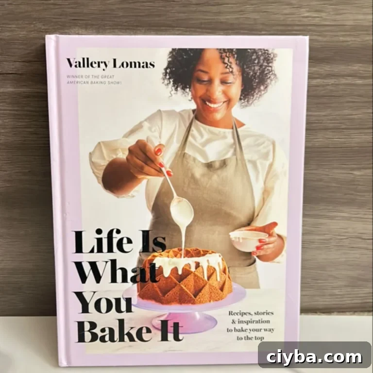 A cookbook titled Vallery Lomas - Life Is What You Bake It: Recipes, Stories, and Inspiration to Bake Your Way to the Top.