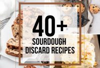 40+ Ways to Use Sourdough Discard